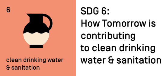 SDG 6: How Tomorrow is contributing to clean drinking water and sanitation