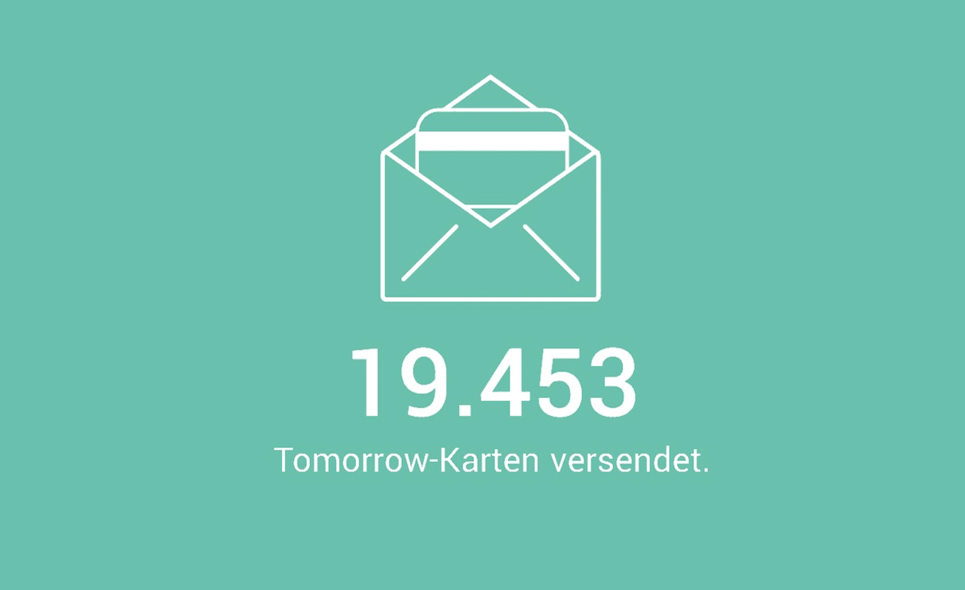 19.453 Tomorrow-Karten versendet.