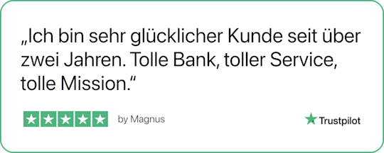 Trustpilot Zitat: „Ich bin sehr glücklicher Kunde seit über zwei Jahren. Tolle Bank, toller Service, tolle Mission.“