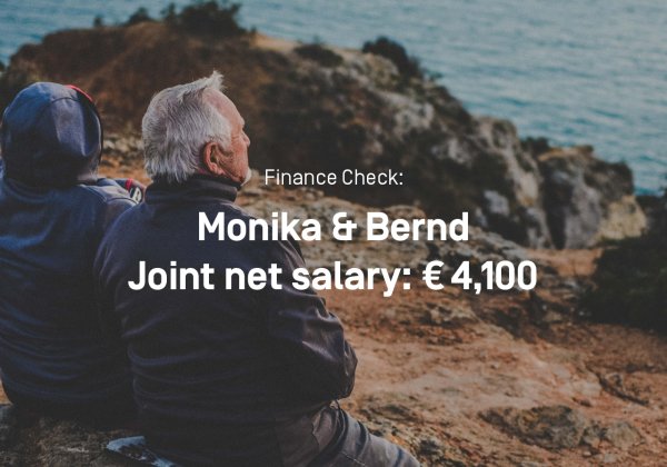 Finance Check with Monika and Bernd. They have €4,100 a month.
