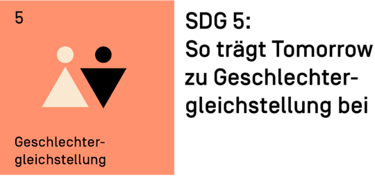 SDG 5: So trägt Tomorrow zu Geschlechtergleichstellung bei