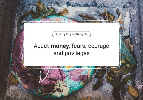 About money, fear and privilege