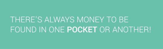 There is always money to be found in one Pocket or another.