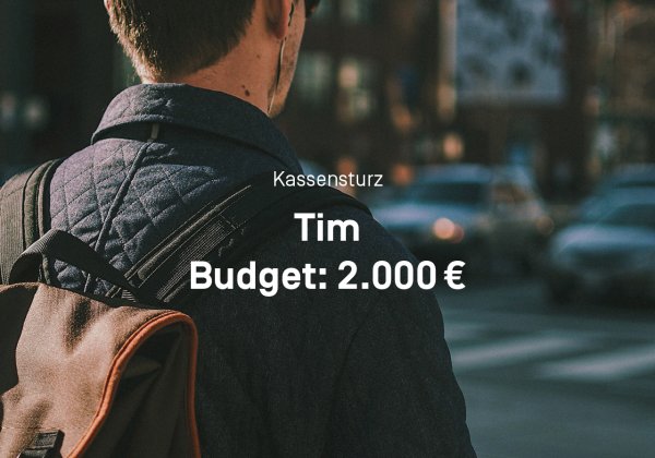 Kassensturz
Tim
Budget: 2.000 €