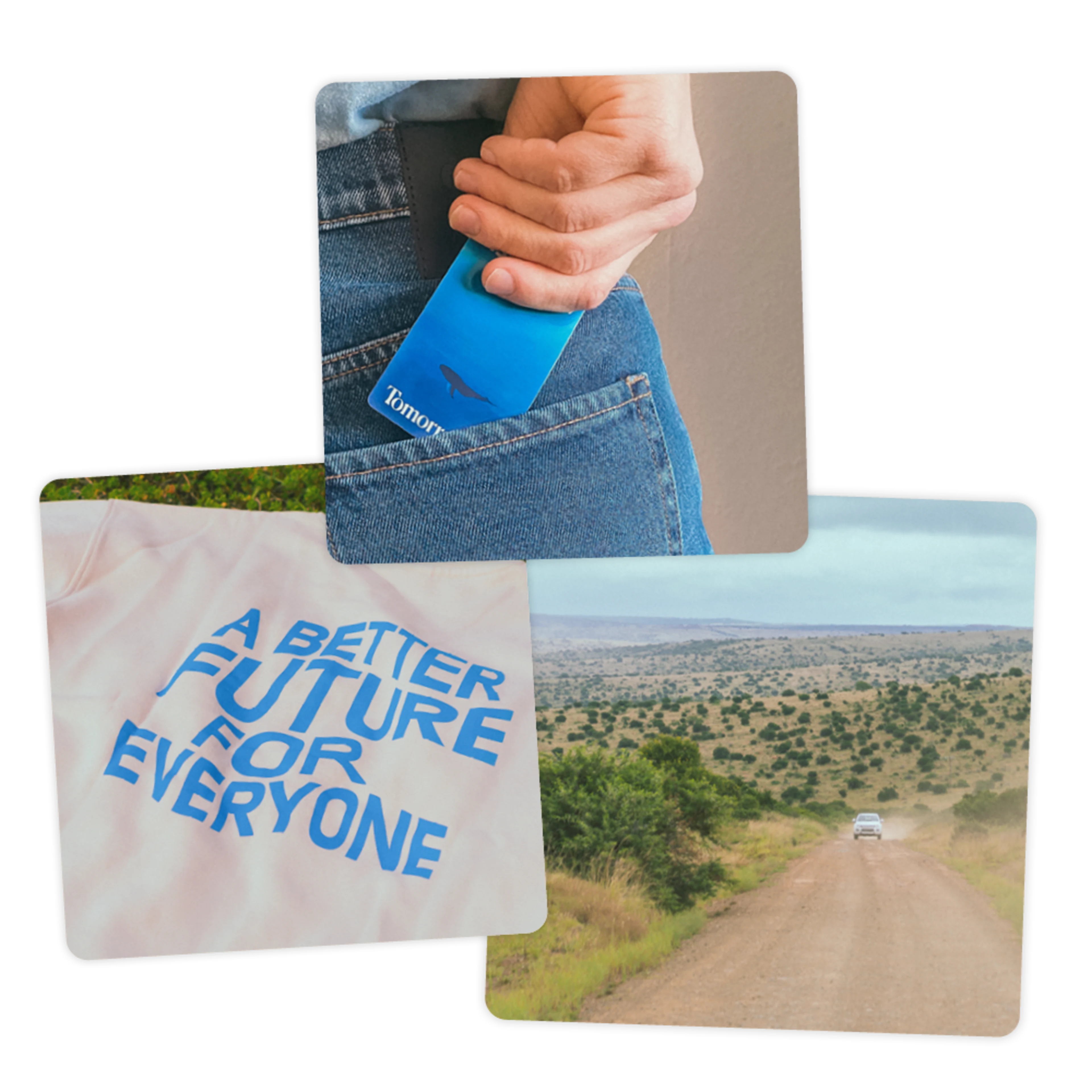 3 kleine quadratische Fotos: Auf dem oberen steckt eine Person, die Tomorrow Wal-Karte in die rechte hintere Hosentasche. Das Foto links unten zeigt den Tomorrow Hoodie mit der Aufschrift "A Better Future for Tomorrow". Das dritte Foto zeigt ein Auto auf einer sandigen Landstraße aus dem Impactprojekt.