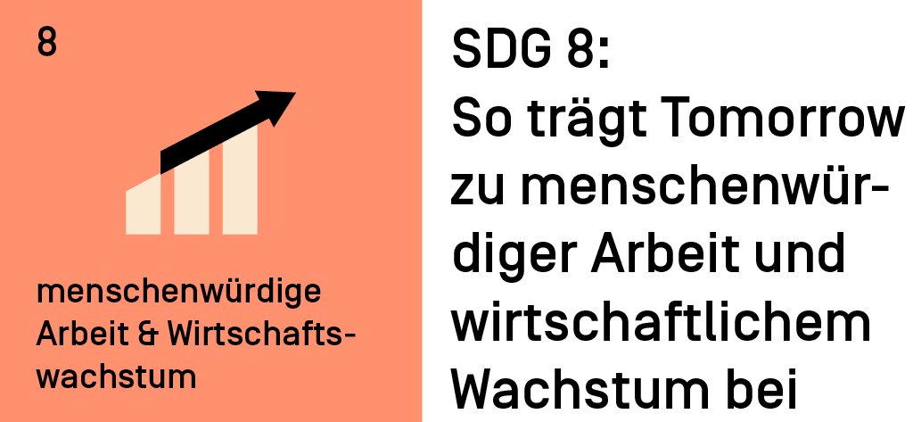 SDG 8: So trägt Tomorrow zu menschenwürdiger Arbeit und wirtschaftlichem Wachstum bei