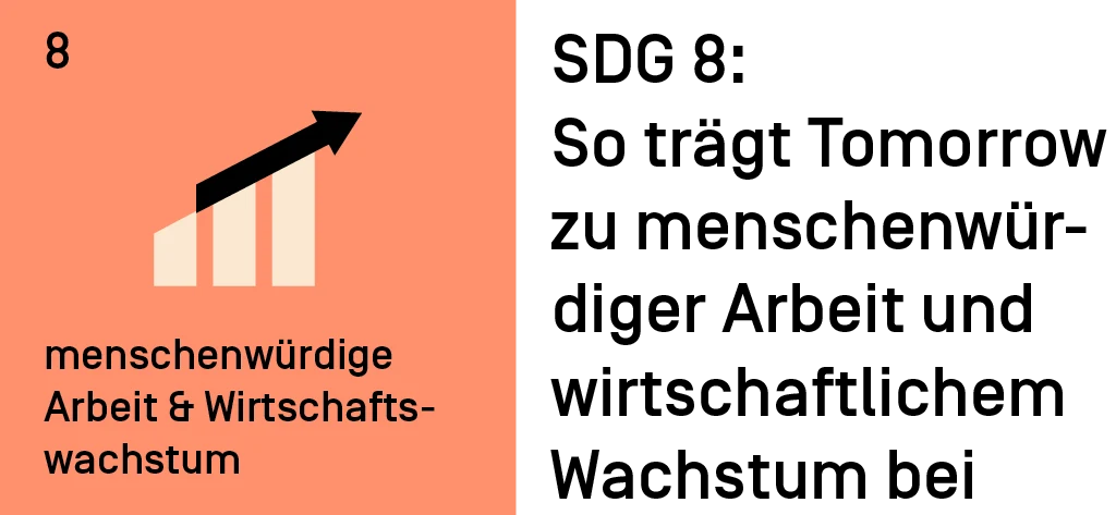 SDG 8: So trägt Tomorrow zu menschenwürdiger Arbeit und wirtschaftlichem Wachstum bei
