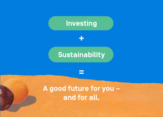 Investing + Sustainability = A goof future for all of us
