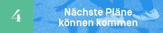 Nächste Pläne können kommen