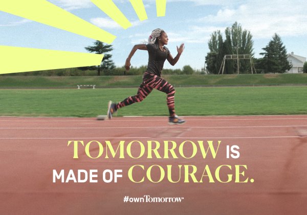 Tomorrow is made of courage. #owntomorrow

