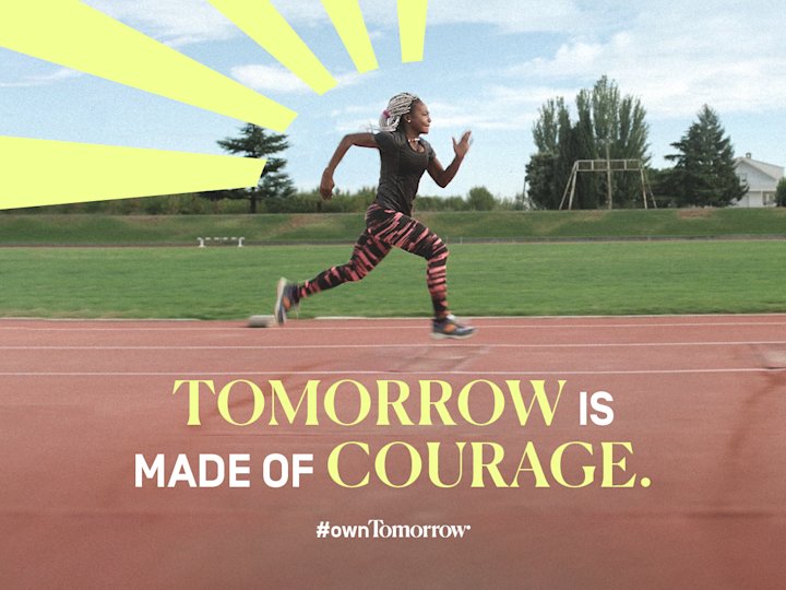 Tomorrow is made of courage. #owntomorrow