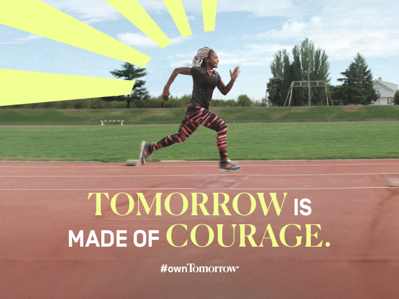 Tomorrow is made of courage. #owntomorrow
