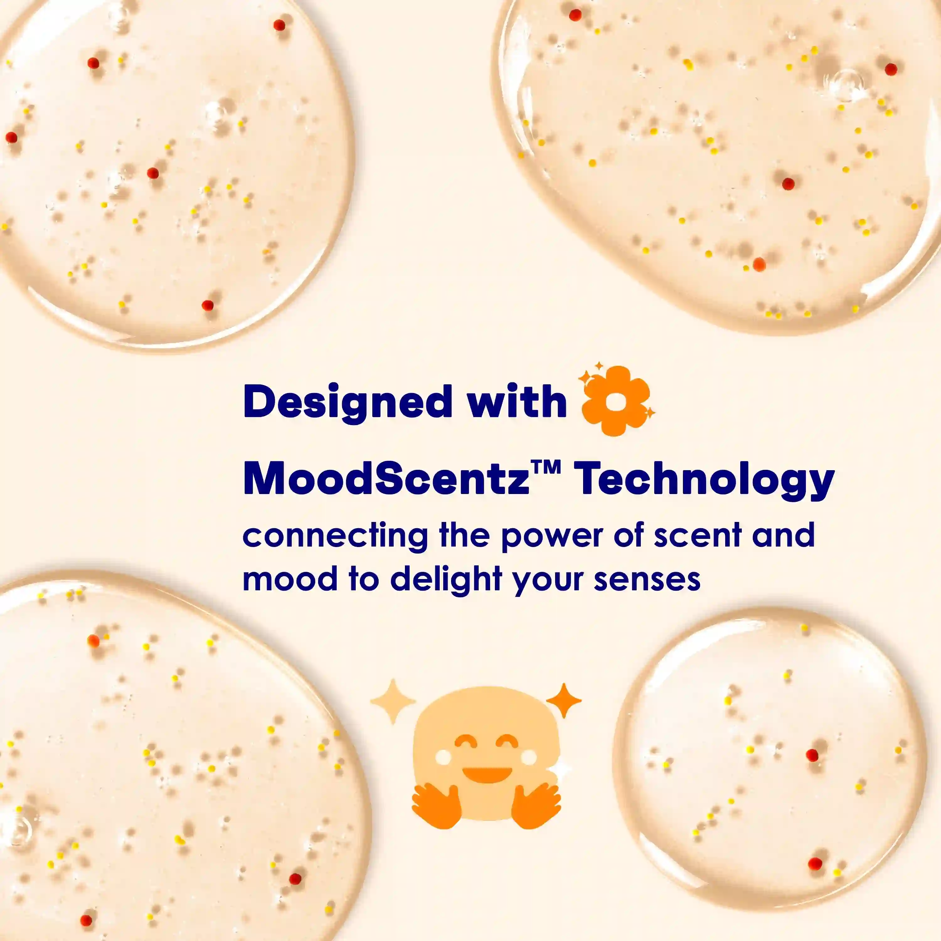 Gel droplets with colorful beads scattered on a light background surround text: "Designed with MoodScentz™ Technology, connecting the power of scent and mood to delight your senses," accompanied by an orange smiling emoji.