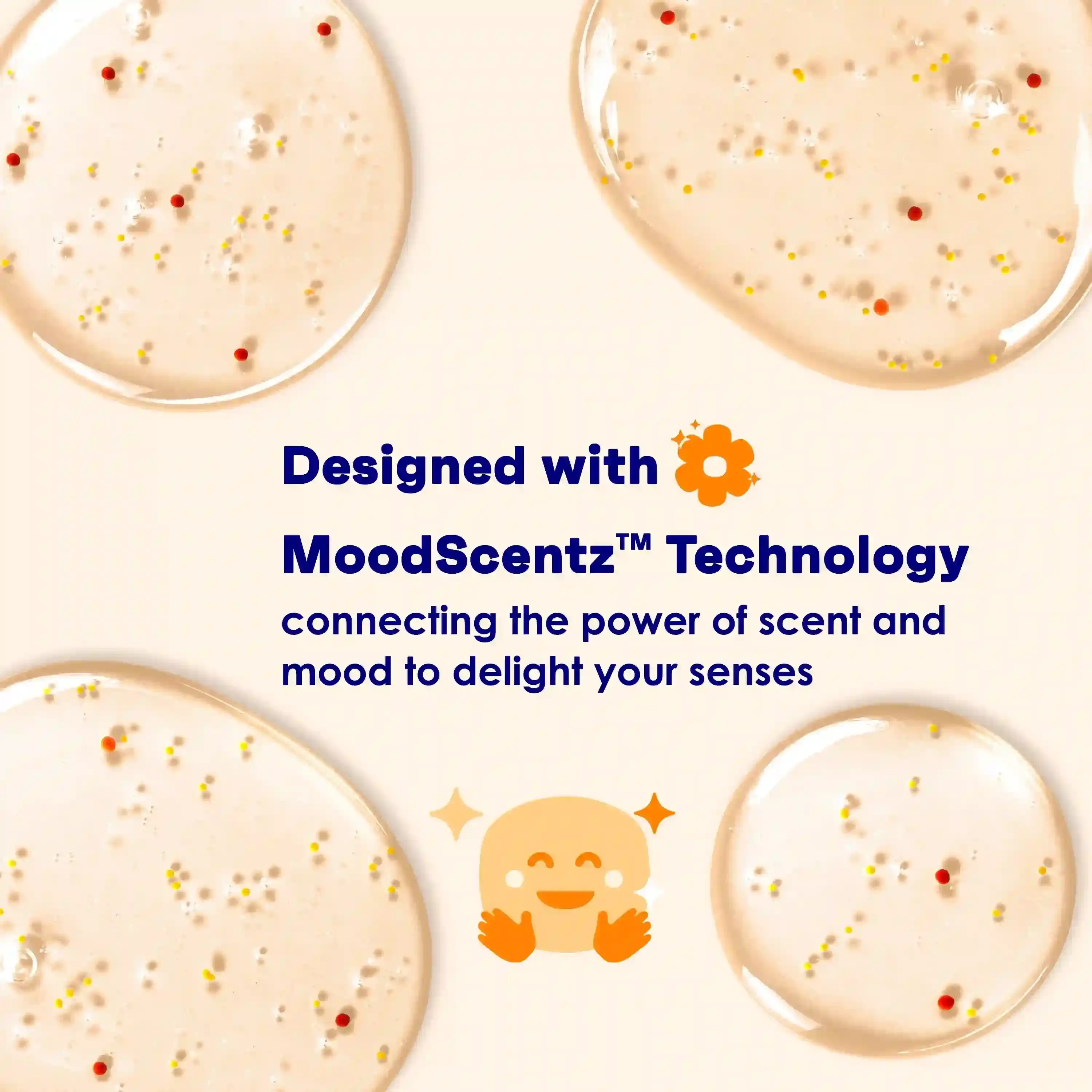 Gel droplets with colorful beads scattered on a light background surround text: "Designed with MoodScentz™ Technology, connecting the power of scent and mood to delight your senses," accompanied by an orange smiling emoji.