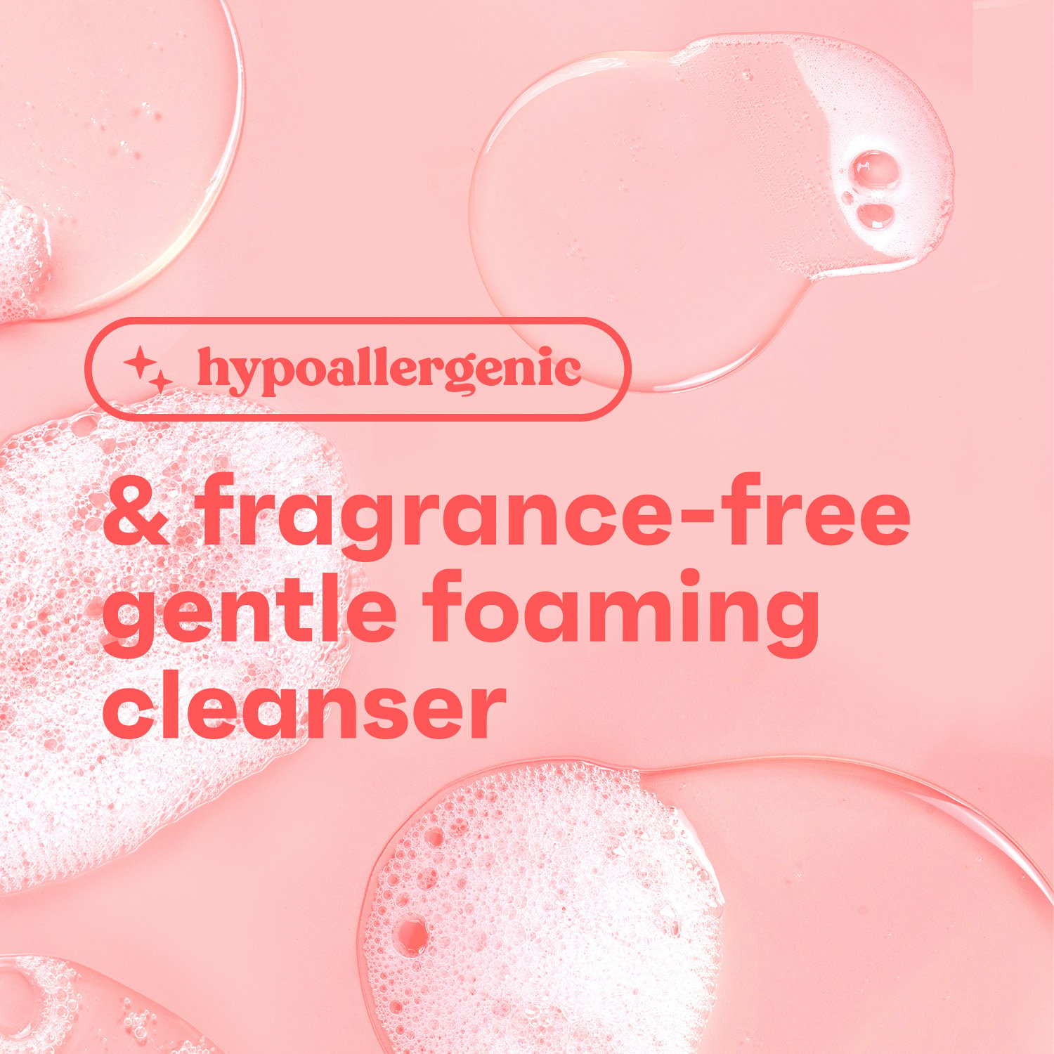 Bubbles float against a peach background with text overlay: “hypoallergenic & fragrance-free gentle foaming cleanser.”