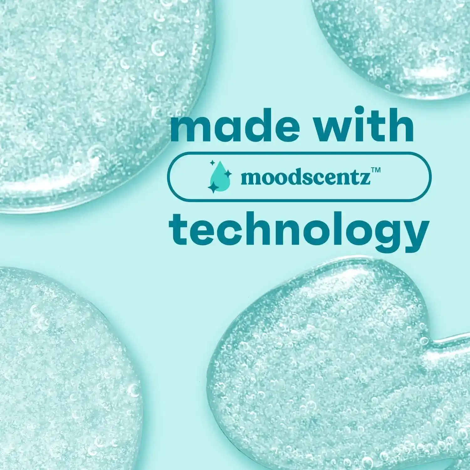 Translucent teal gel blobs rest on an aqua background. Text reads: “made with moodscentz™ technology.”