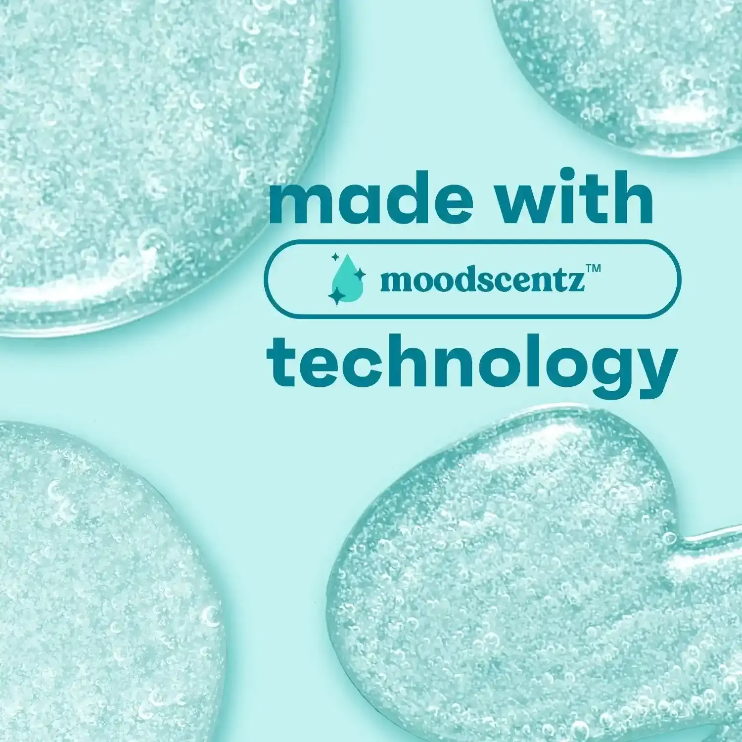 Translucent teal gel blobs rest on an aqua background. Text reads: “made with moodscentz™ technology.”