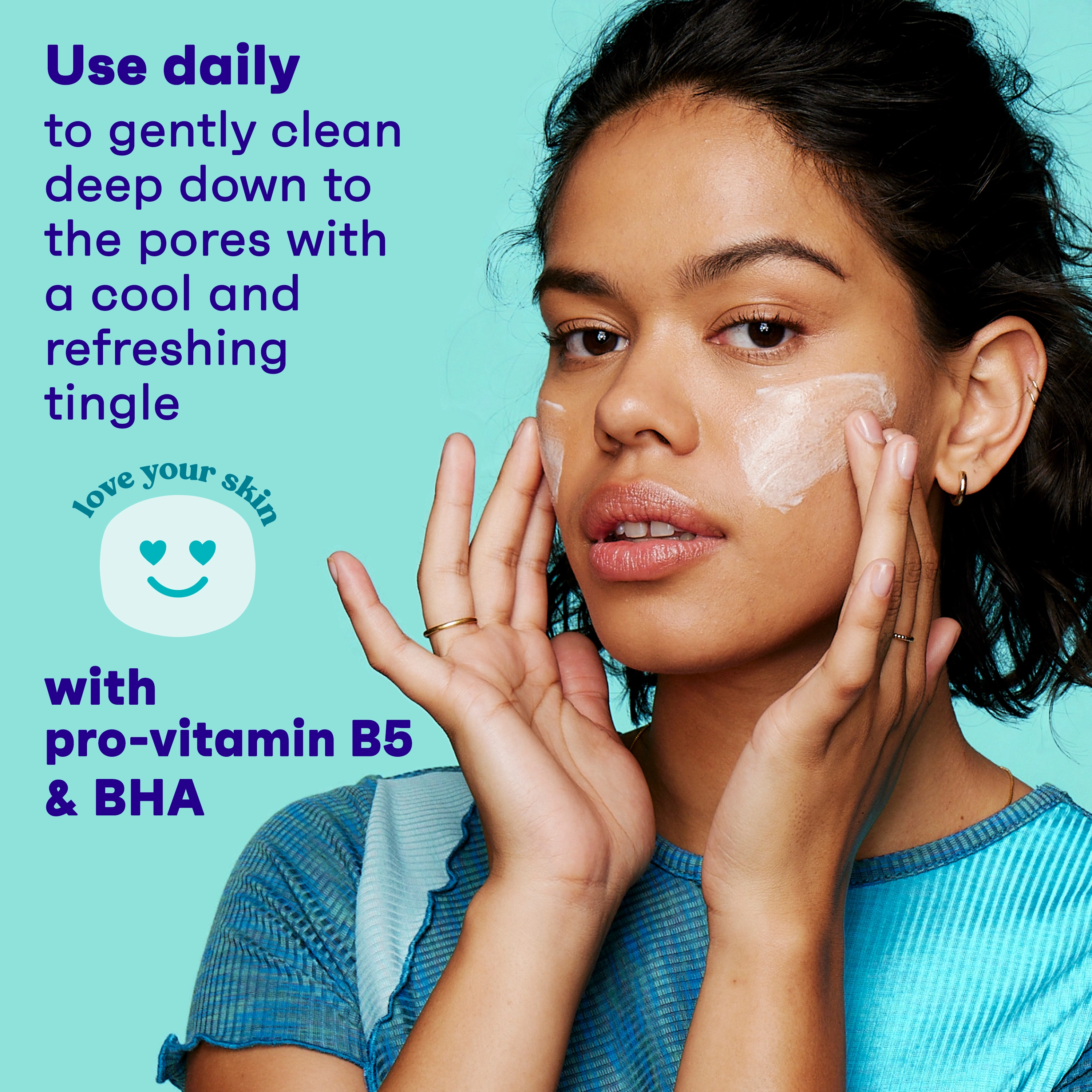 A person gently applies cream to their face, suggesting skincare routine importance. Text reads: “Use daily to gently clean deep down to the pores with a cool and refreshing tingle, love your skin with pro-vitamin B5 & BHA.”