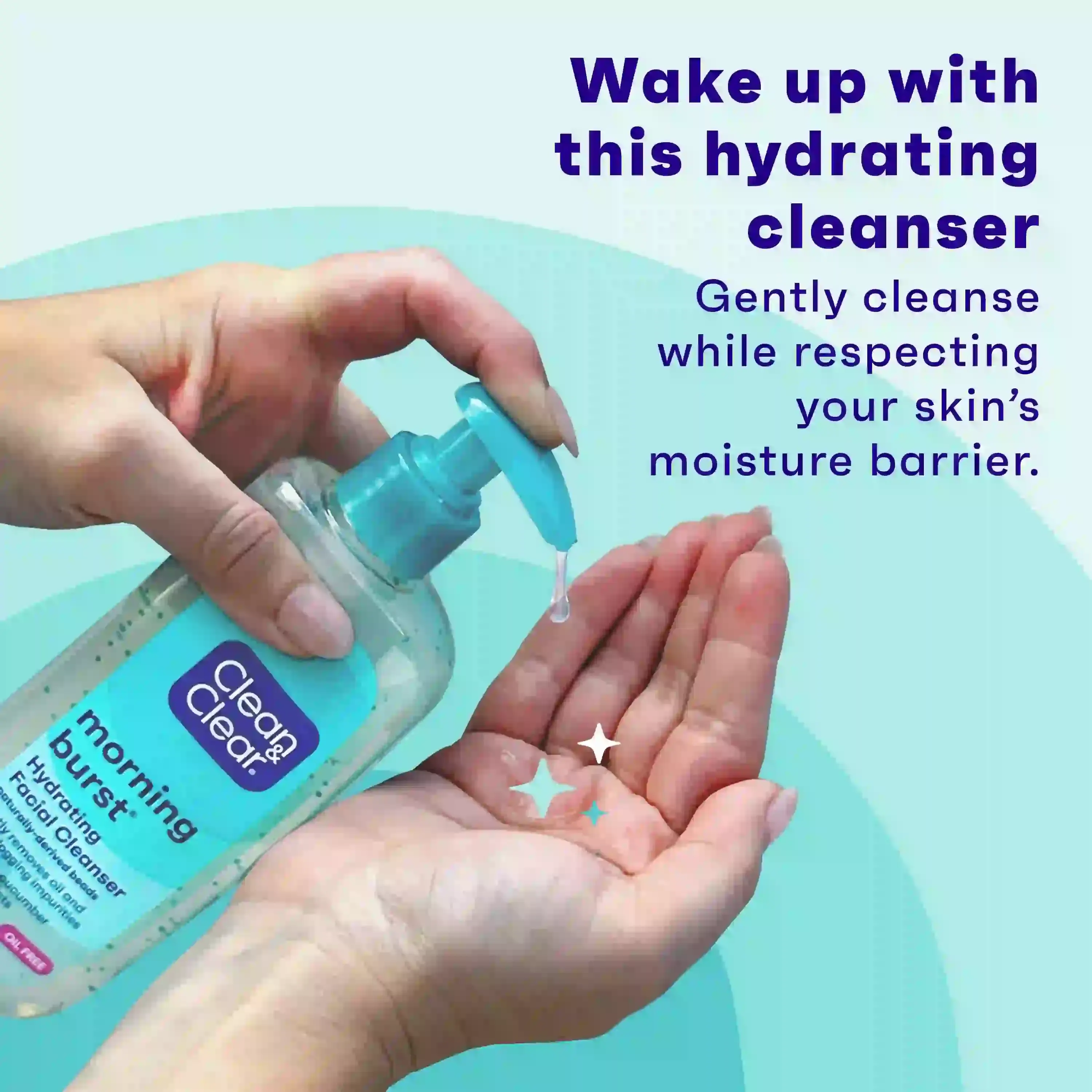 A hand dispenses Clear & Clear morning burst hydrating cleanser into another hand. Text reads, "Wake up with this hydrating cleanser. Gently cleanse while respecting your skin’s moisture barrier."