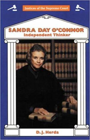 Sandra Day O'Connor: Independent Thinker (Justices of the Supreme Court)