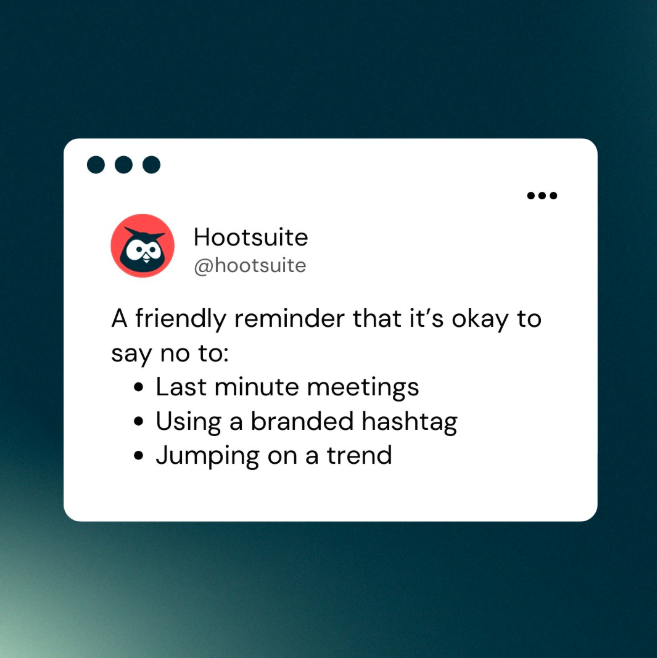 Instagram post that reads "A friendly reminder that it's okay to say no to last minute meetings, using a branded hashtag, jumping on a trend."