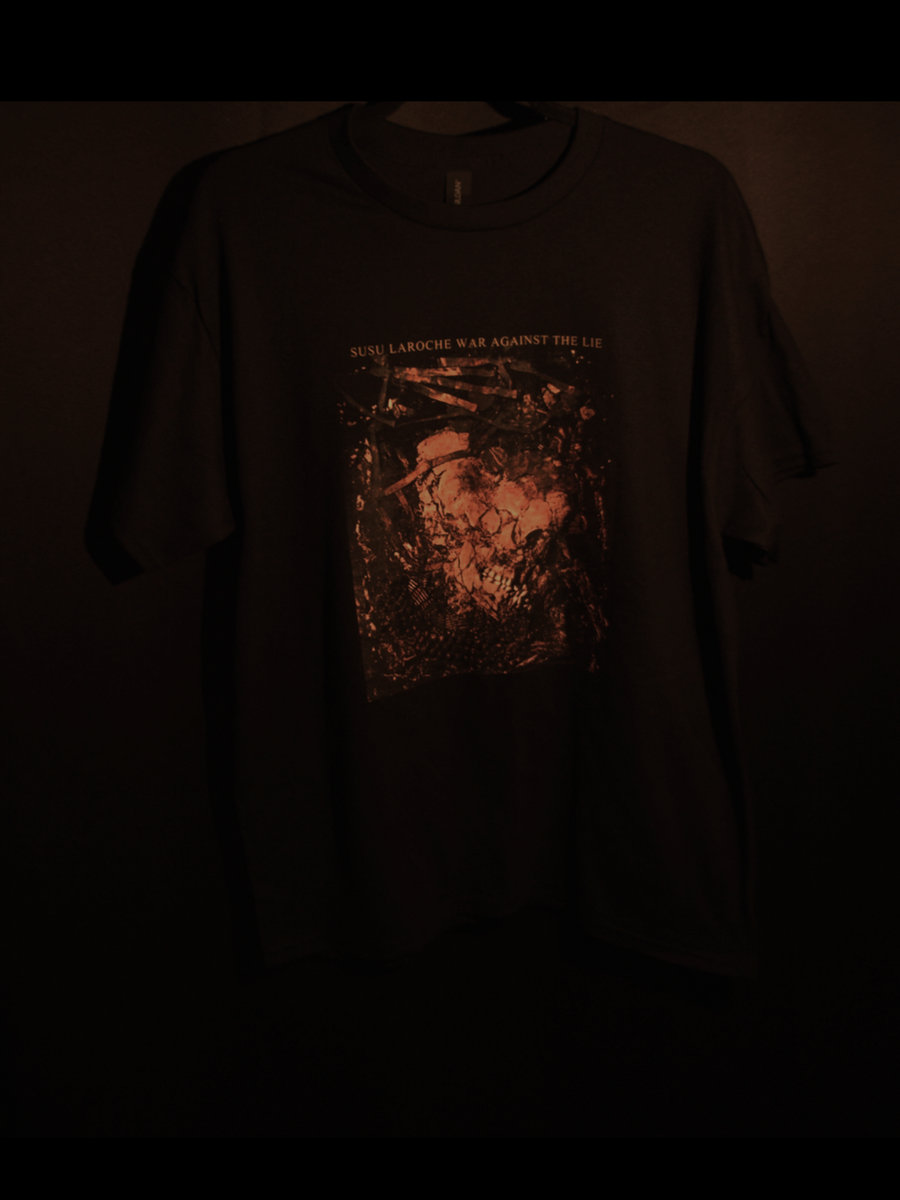SUSU LAROCHE WAR AGAINST THE LIE T SHIRT