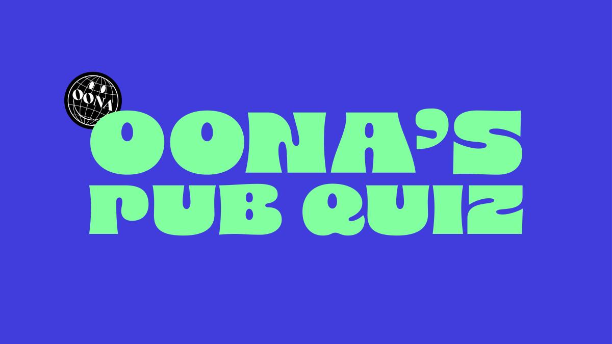 Sign up now for the first Oona Pub Quiz!