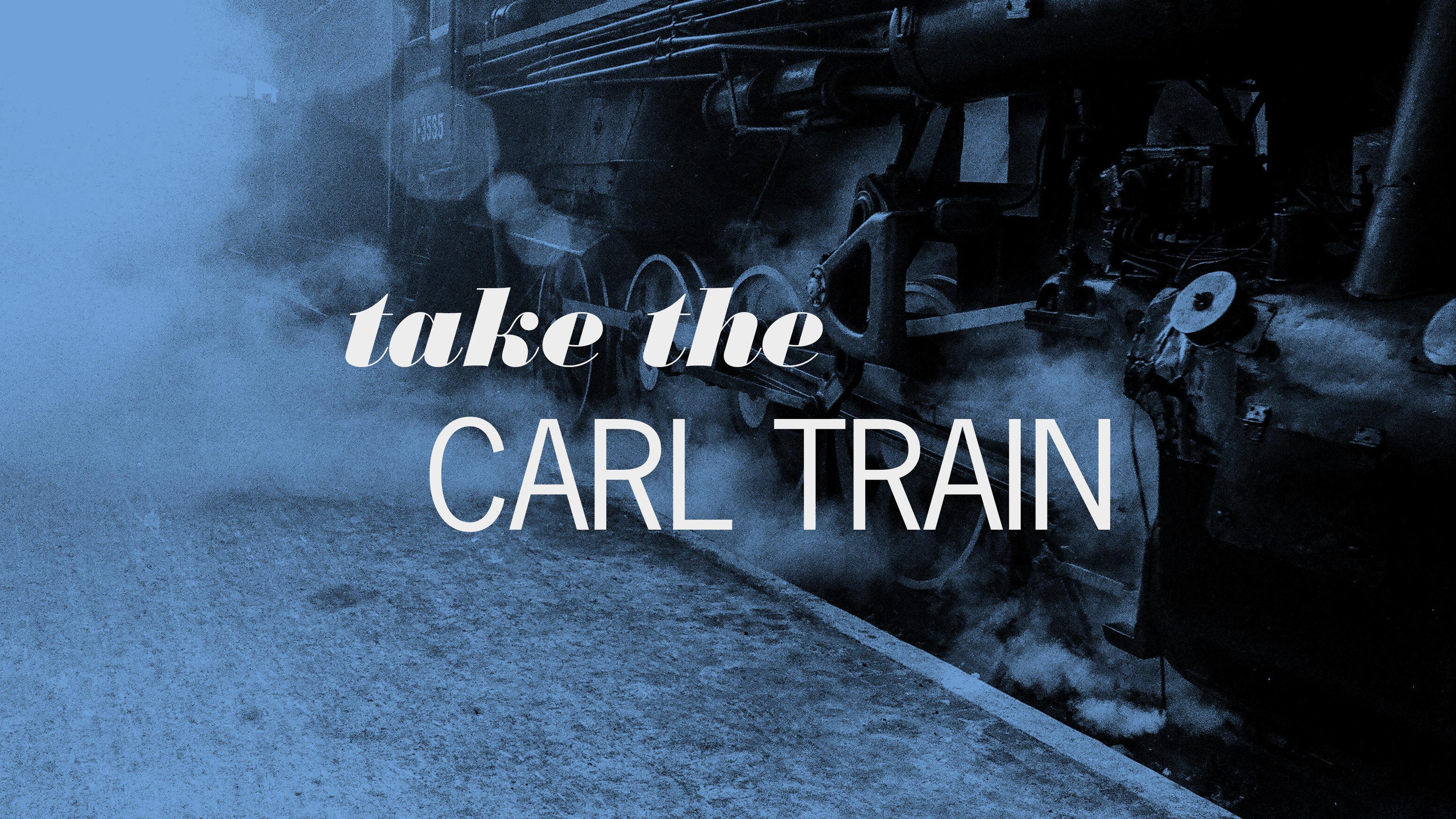 Take the Carl Train | Carl Clancy