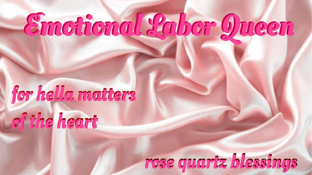 for hella matters of the heart | Emotional Labor Queen