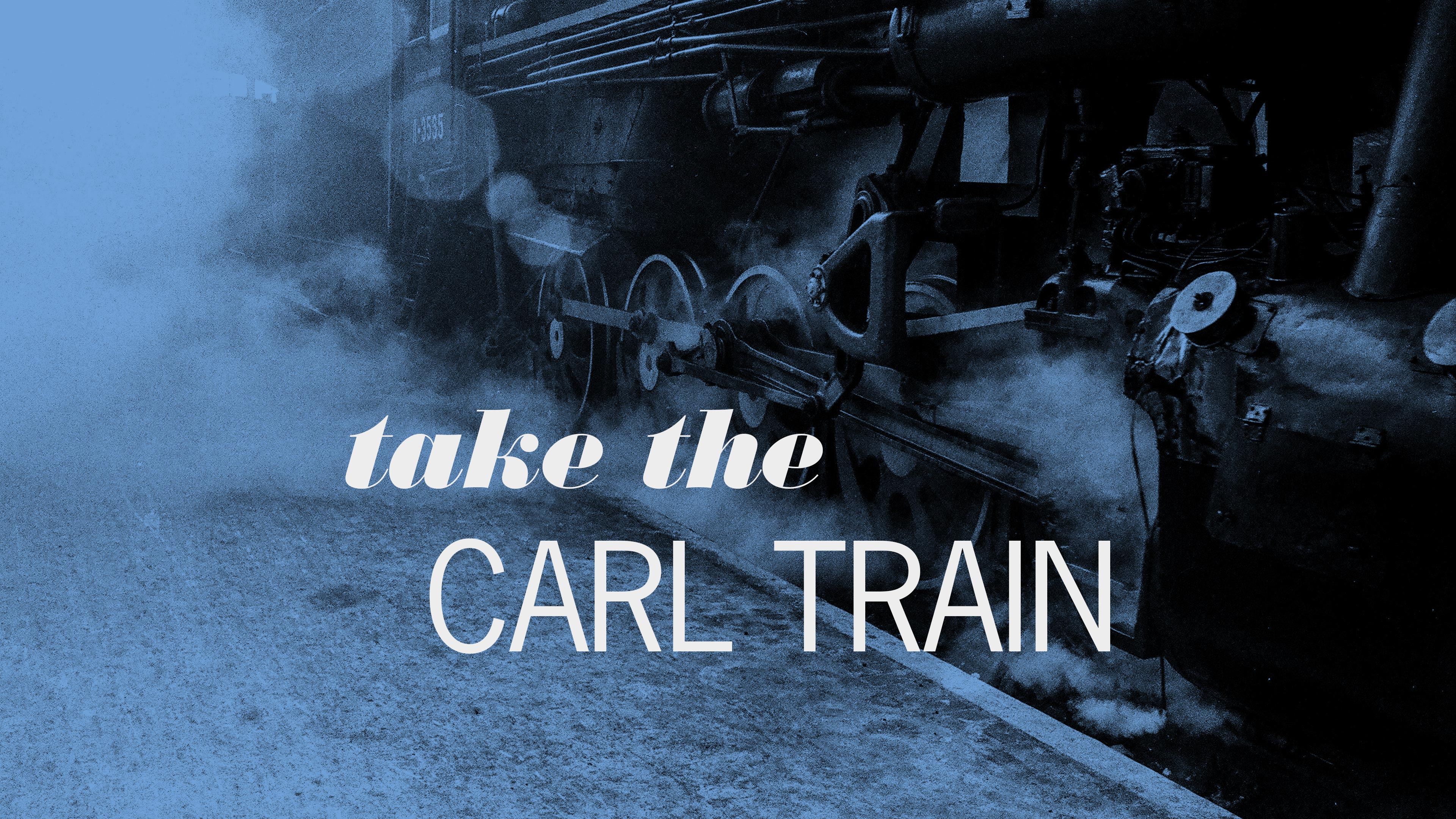Take the Carl Train | Carl Clancy