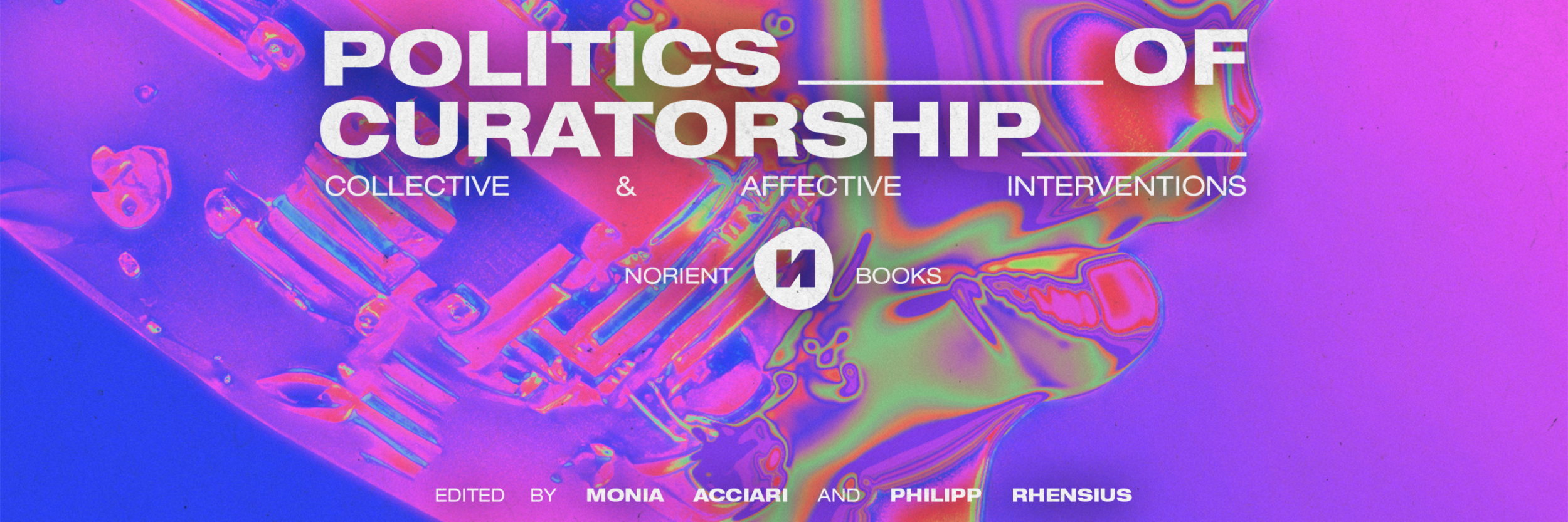 Noriental Worlding: Politics of Curatorship | Philipp Rhensius aka Alienationst, Andrea Goetzke & Ari Robey-Lawrence