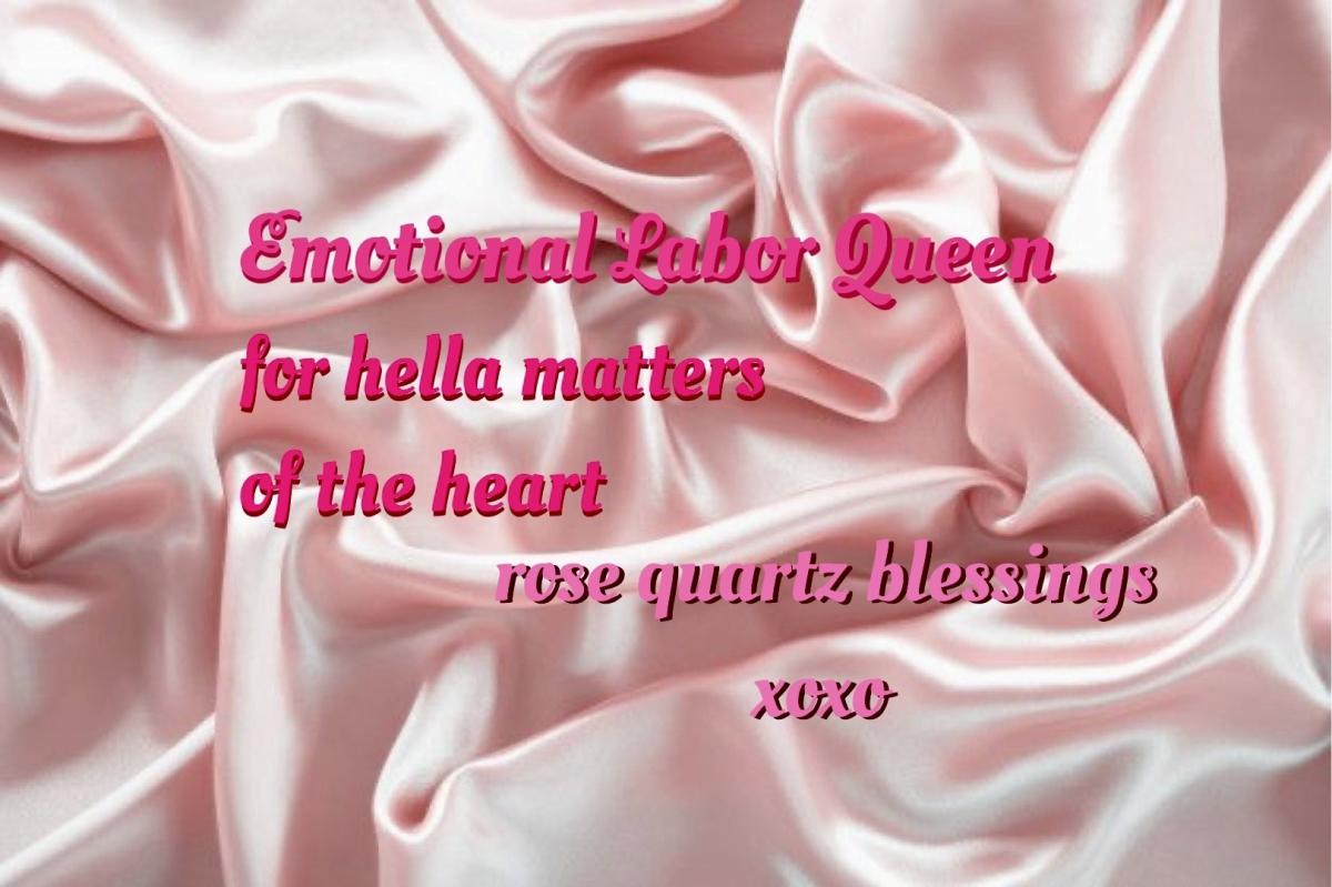 for hella matters of the heart | Emotional Labor Queen