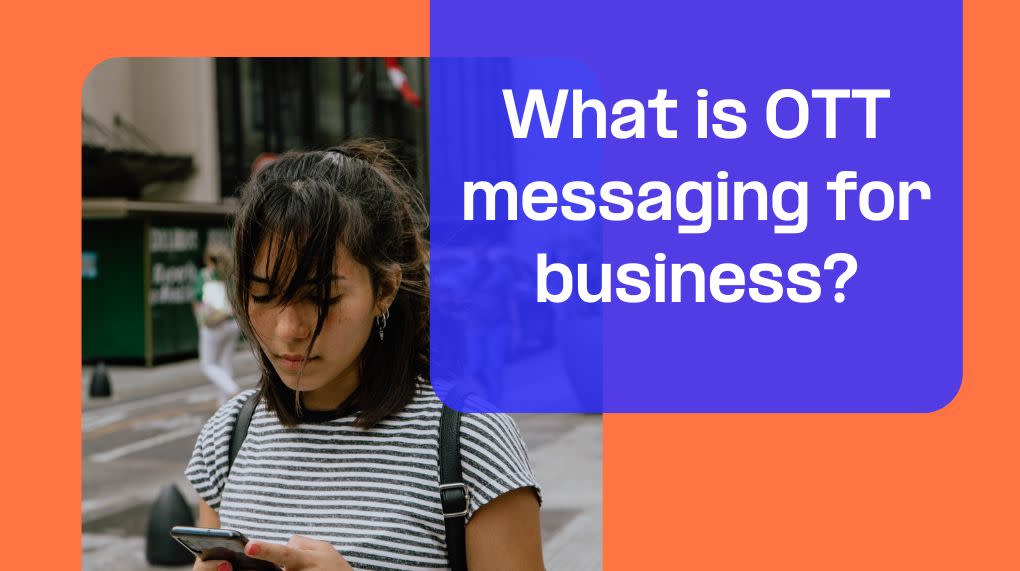 Woman checks phone. Title card reading: What is OTT messaging for business.