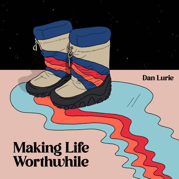 Making Life Worthwhile by Dan Lurie