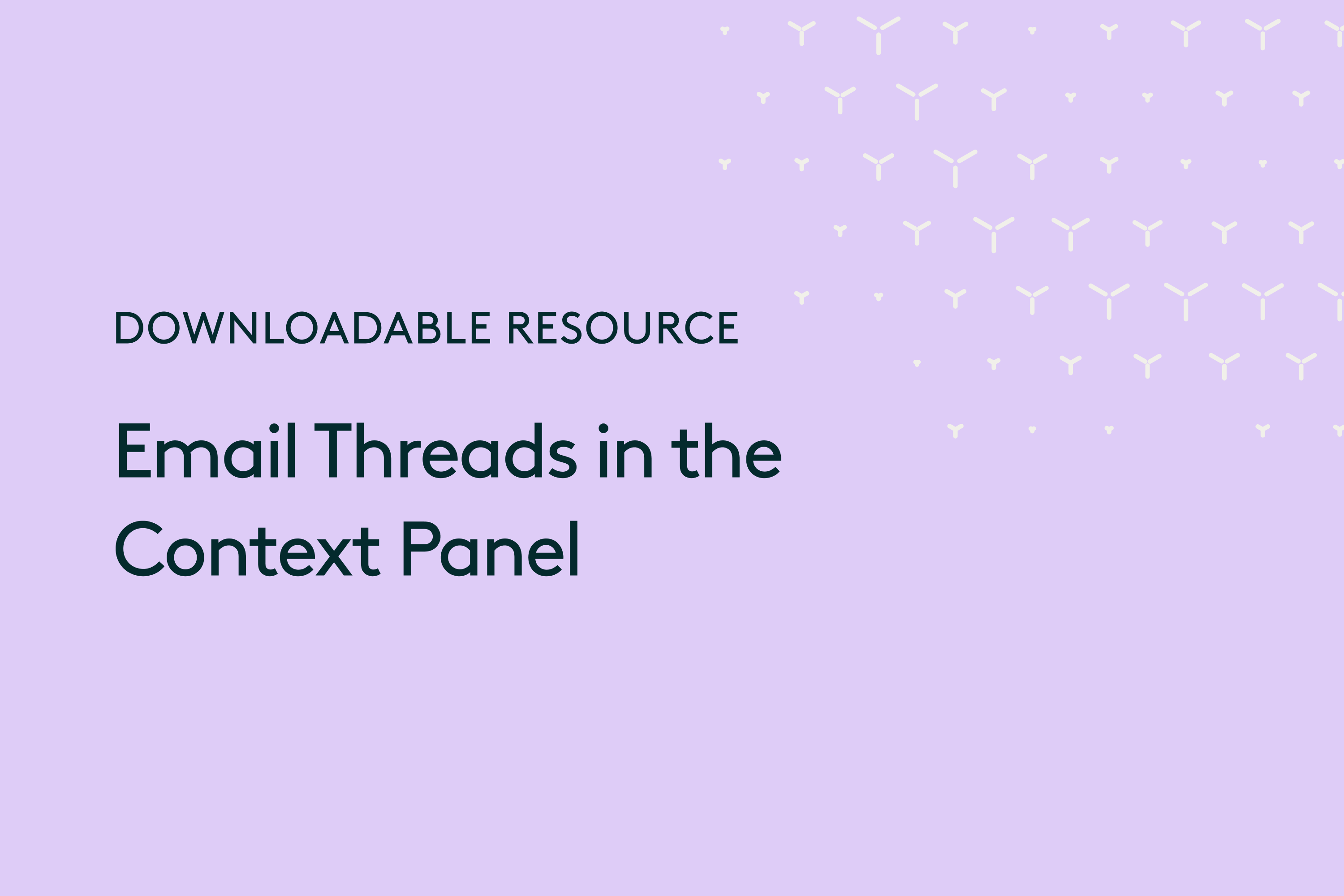 Downloadable-Resource-Email Threads in the Context Panel