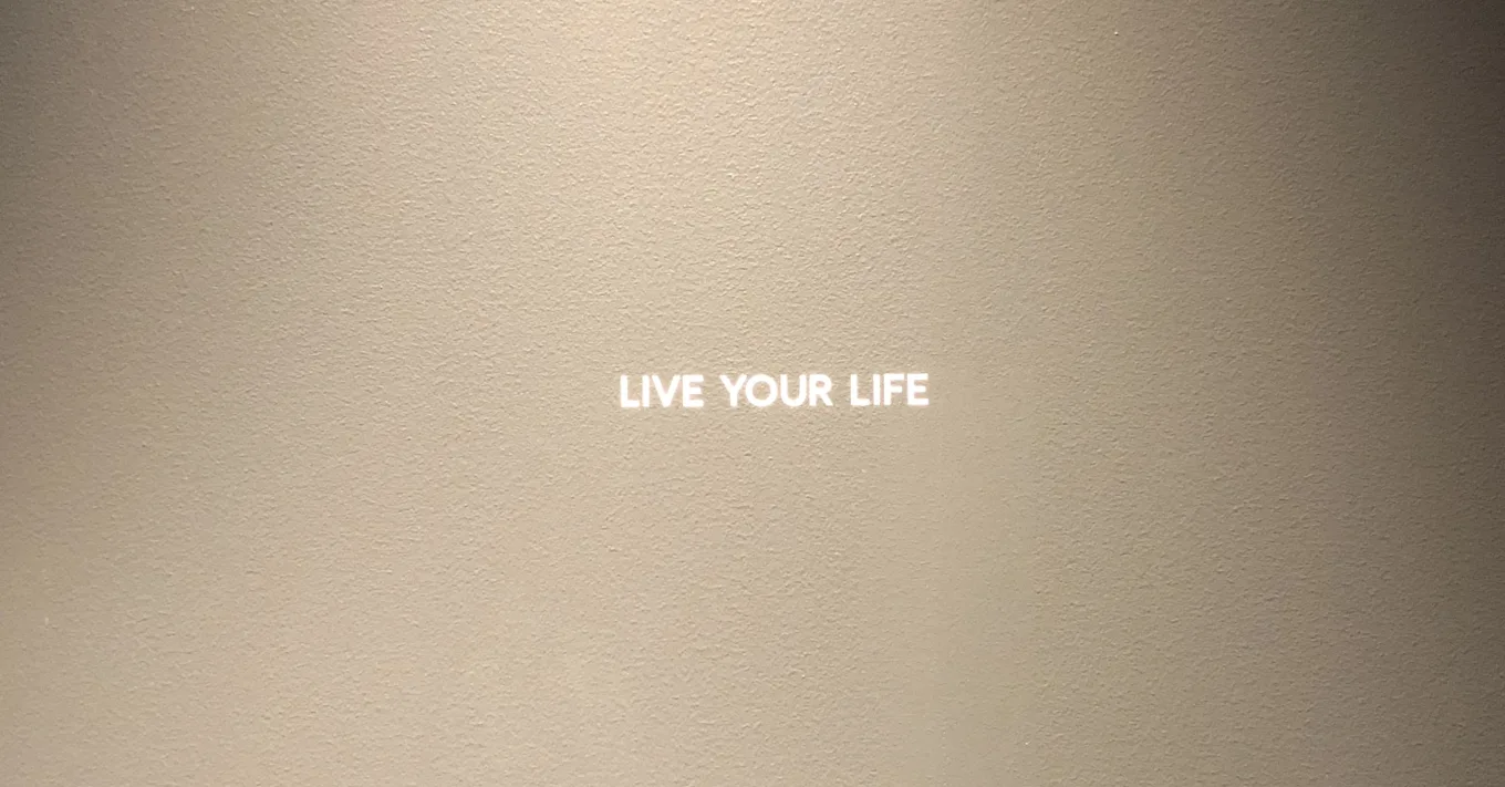 LIVE YOUR LIFE