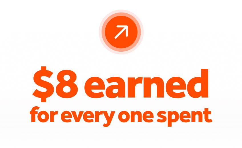 $8 earned for every one spent