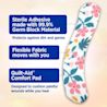 These bandages are made with a sterile adhesive, flexible fabric, and a quilt-aid comfort pad