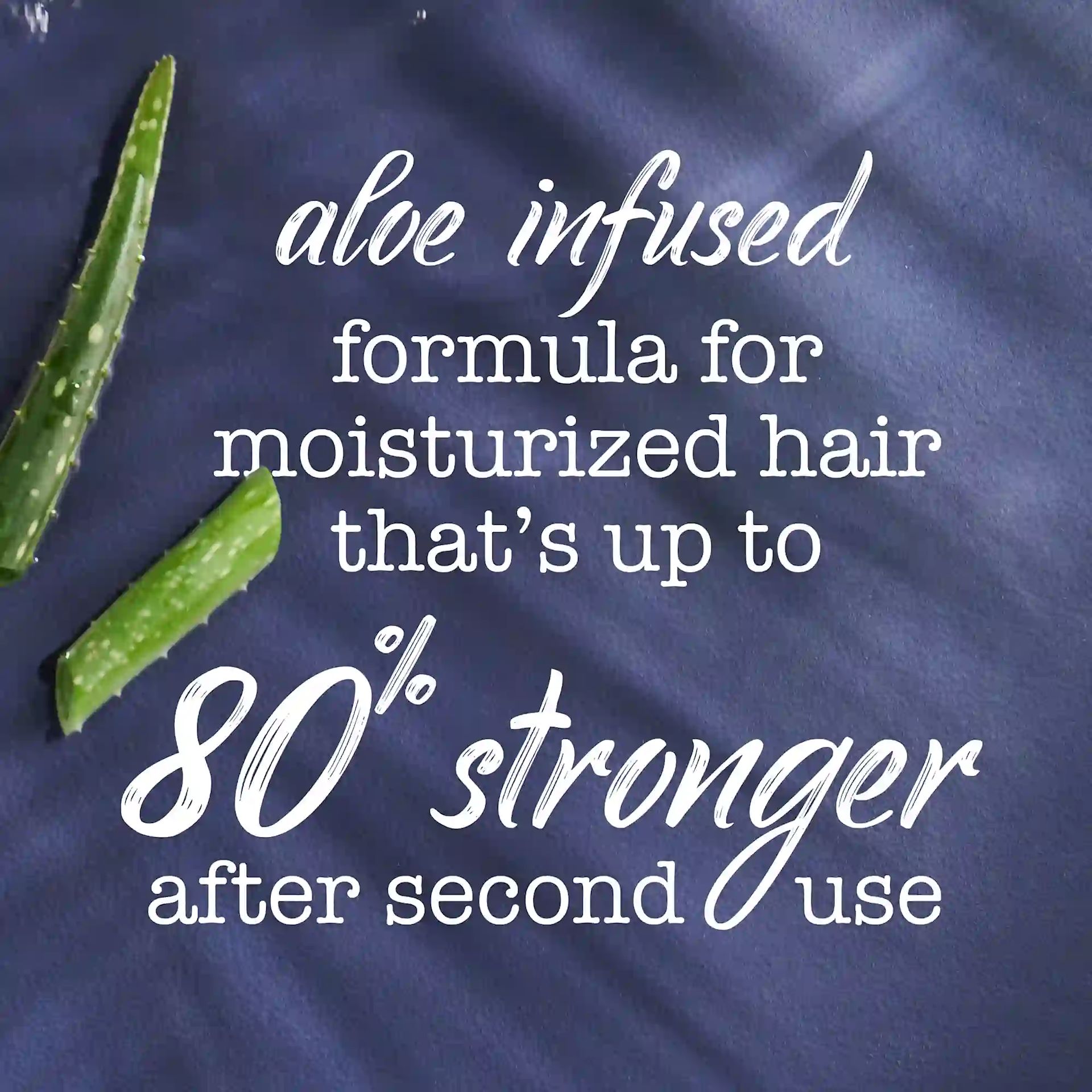 Aloe infused formula for moisturized hair that's up to 80% stronger after second use