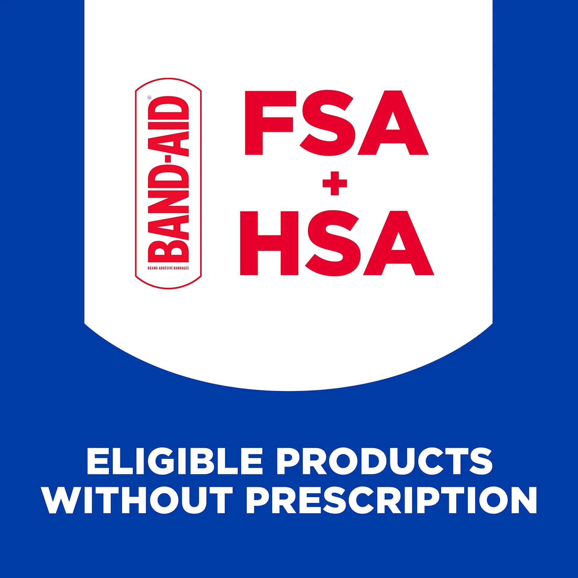 BAND-AID® Brand FSA+HSA Eligible products, without prescription