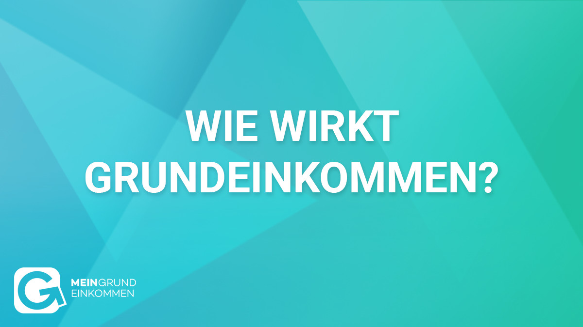 Wie wirkt Grundeinkommen