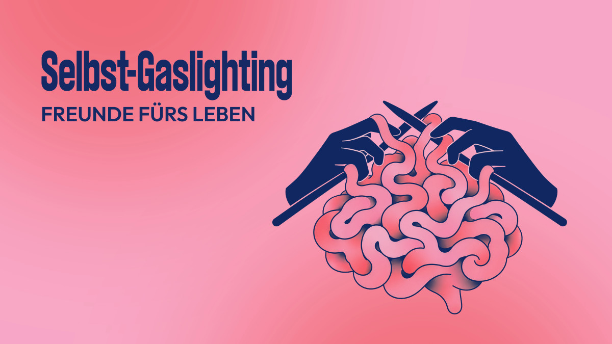 Dunkelblaue Schrift auf pinkfarbenem Hintergrund - geschrieben steh "Selbst-Gaslighting" und "Freunde fürs Leben", darunter zwei Hände, die mit Stricknadeln an einem Gehirn stricken.