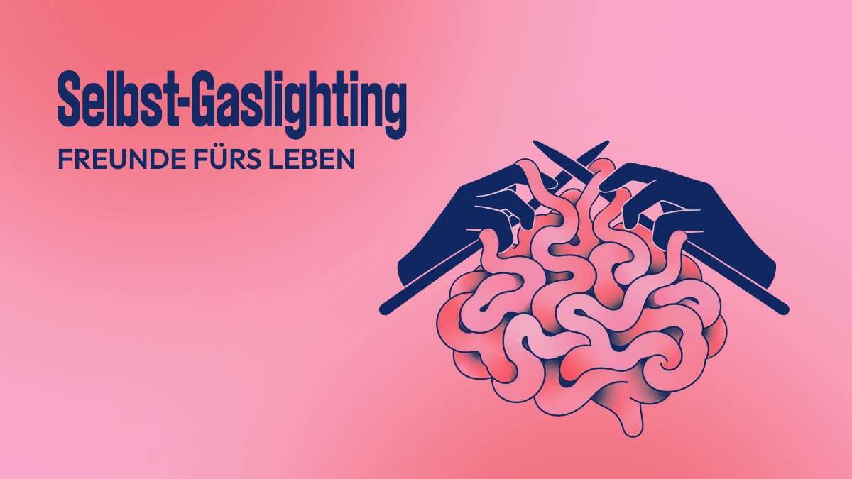 Dunkelblaue Schrift auf pinkfarbenem Hintergrund - geschrieben steh "Selbst-Gaslighting" und "Freunde fürs Leben", darunter zwei Hände, die mit Stricknadeln an einem Gehirn stricken.