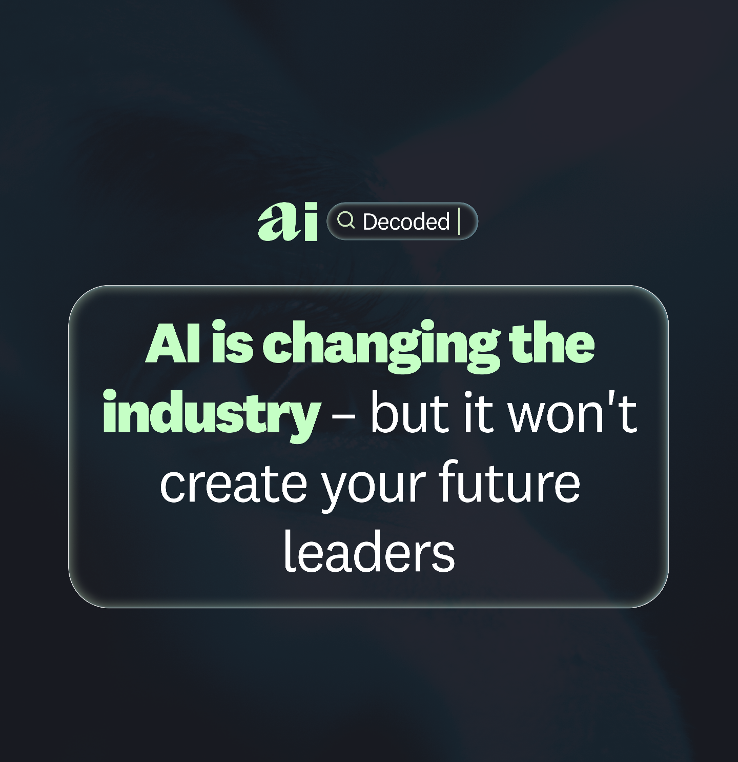 AI is changing the industry – but it won't create your future leaders ...