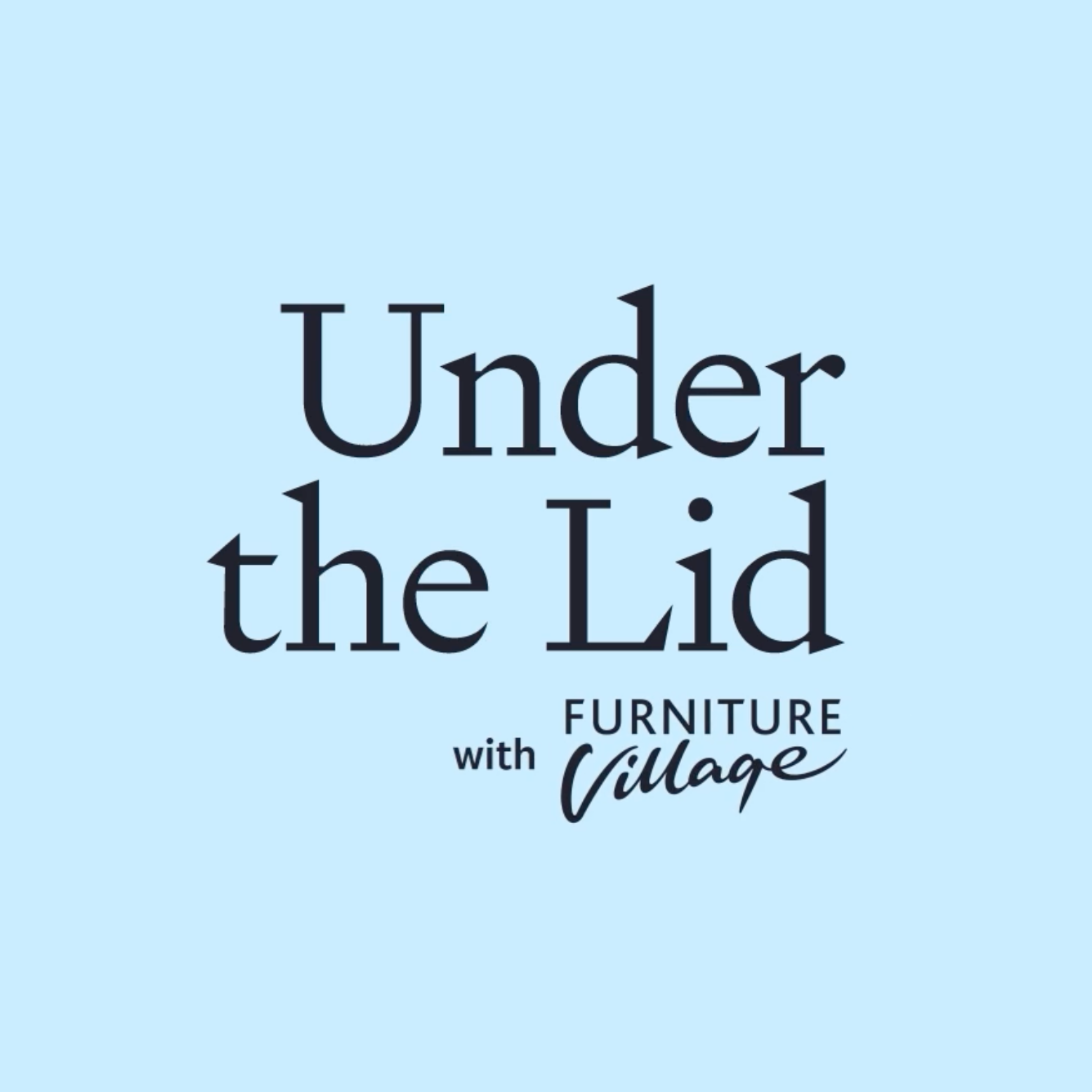 Under the Lid with Furniture Village