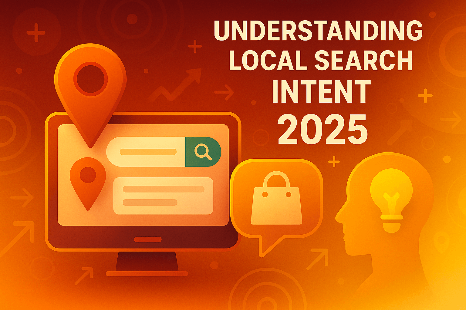 Understanding Local Search Intent in 2025: A Complete Guide