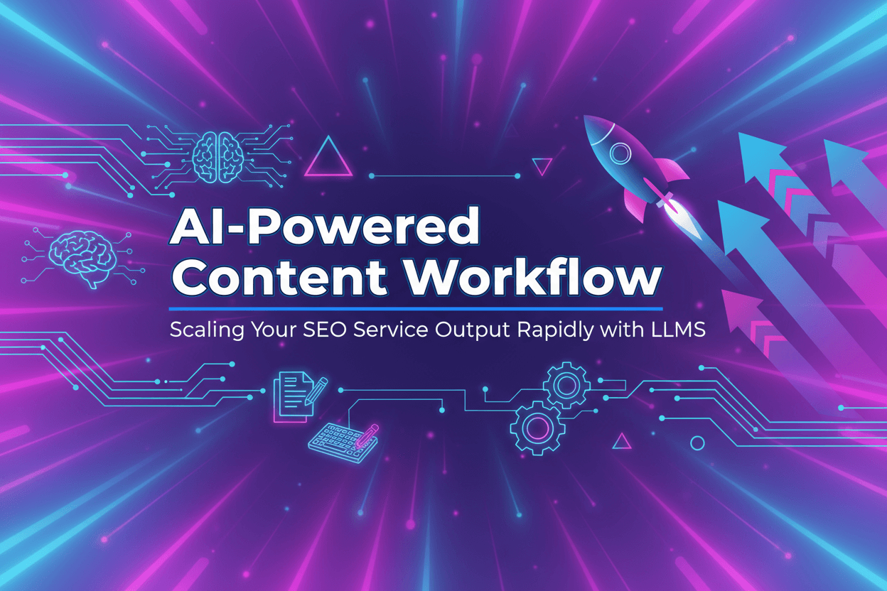 
AI-Powered Content Workflow: Scaling Your SEO Service Output Rapidly with LLMs