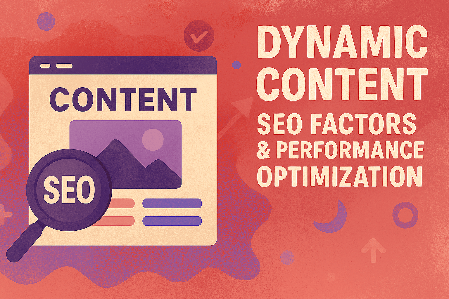  Dynamic Content SEO Factors: A Deep Dive into Performance & Optimization