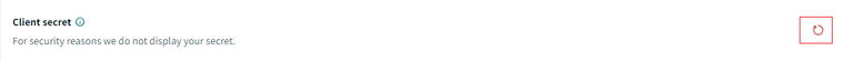Resetting your client secret by clicking the reset icon at the right side of the screen. This is a disruptive action!