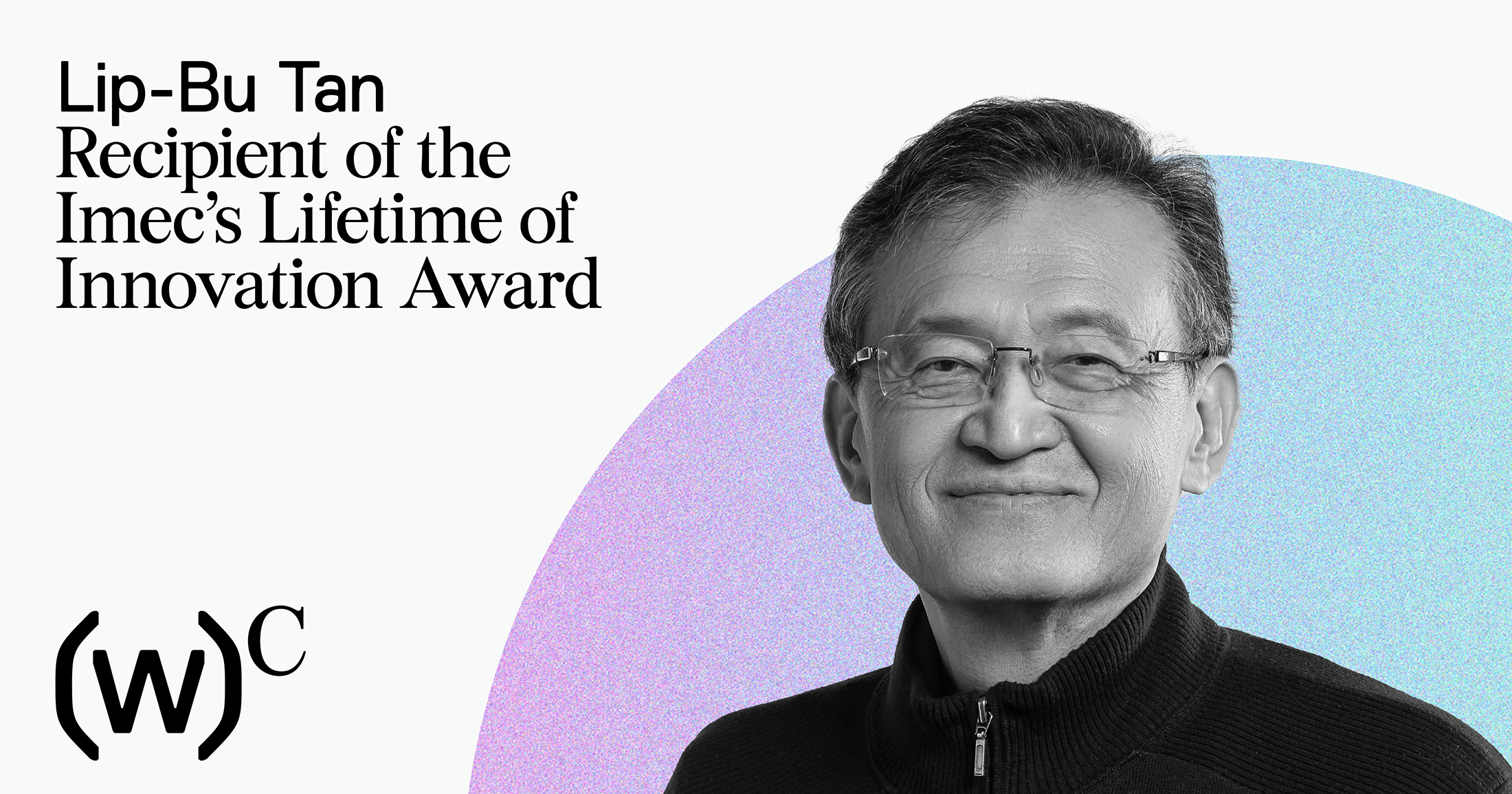 Lip Bu Tan Recipient of the IMEC s - 20230328 WALDEN BLOG LIPBUTAN WEBSITE
